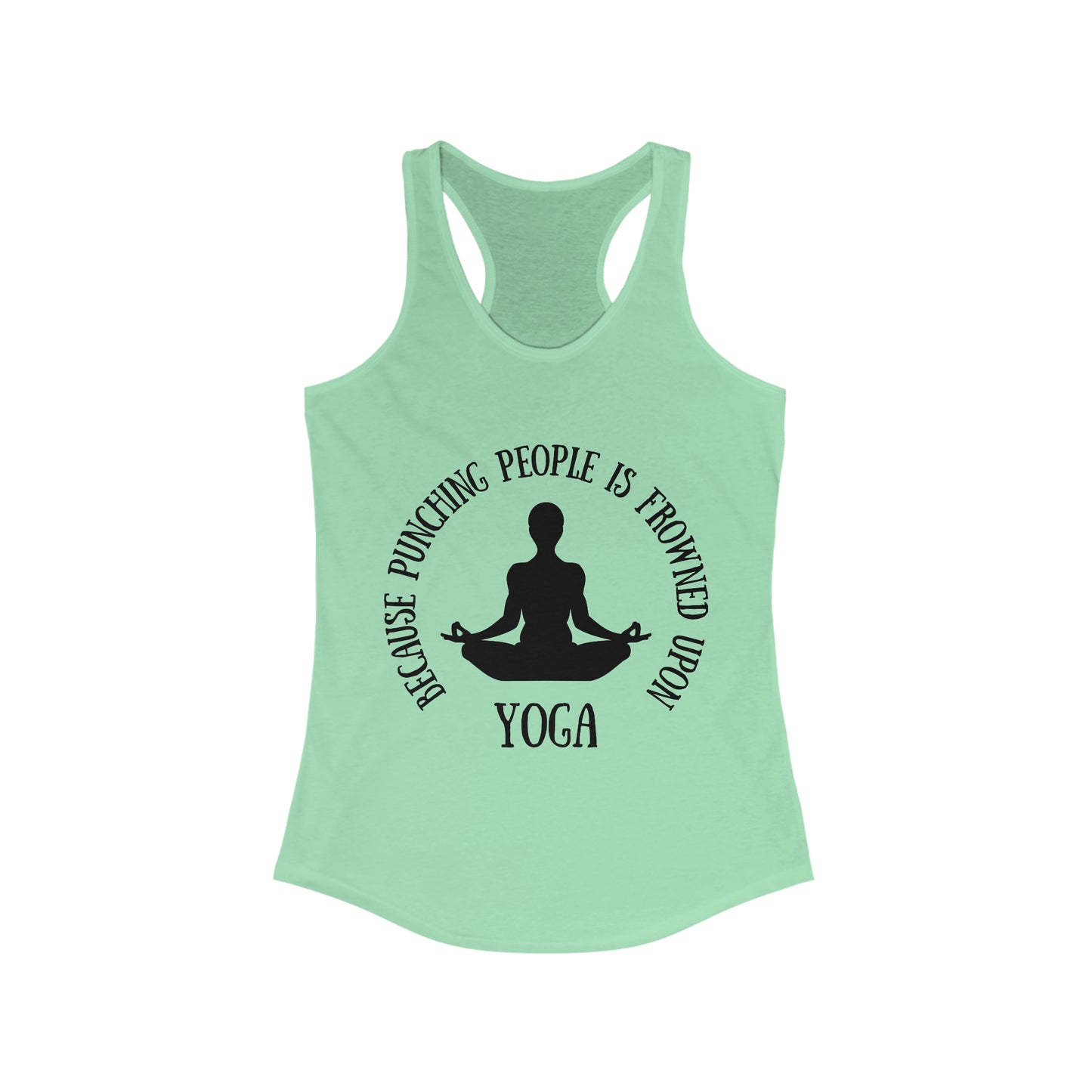 Yoga Because Punching people is Frowned Upon Racerback Tank