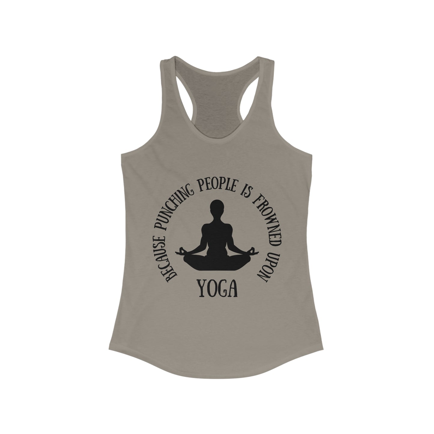 Yoga Because Punching people is Frowned Upon Racerback Tank