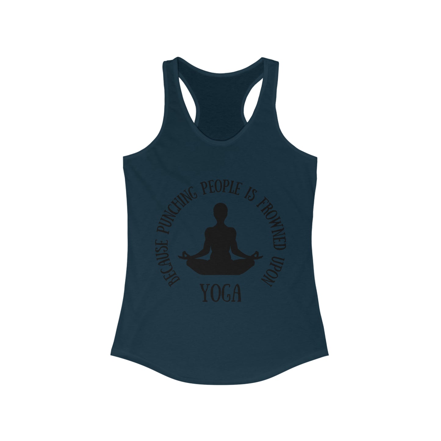 Yoga Because Punching people is Frowned Upon Racerback Tank