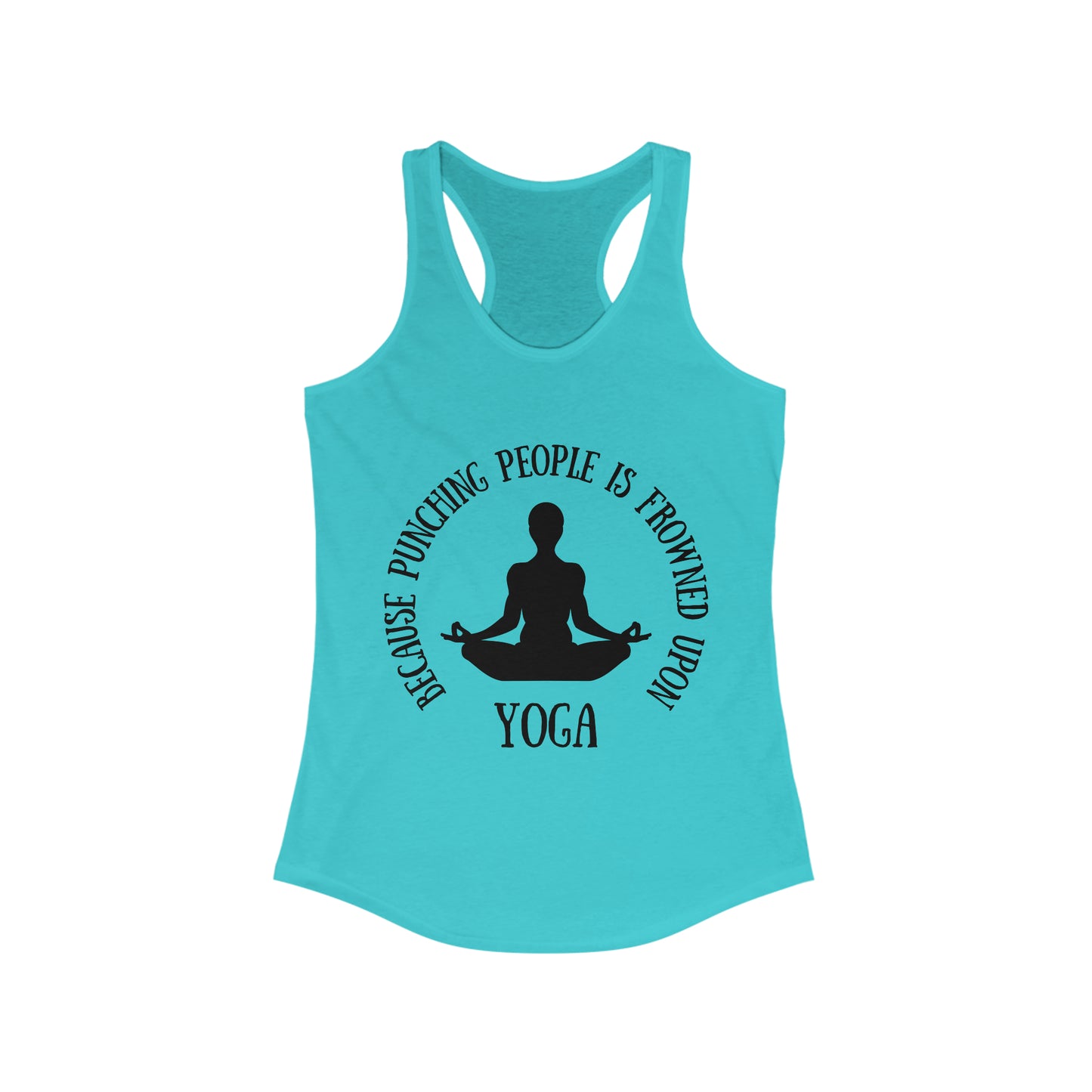 Yoga Because Punching people is Frowned Upon Racerback Tank
