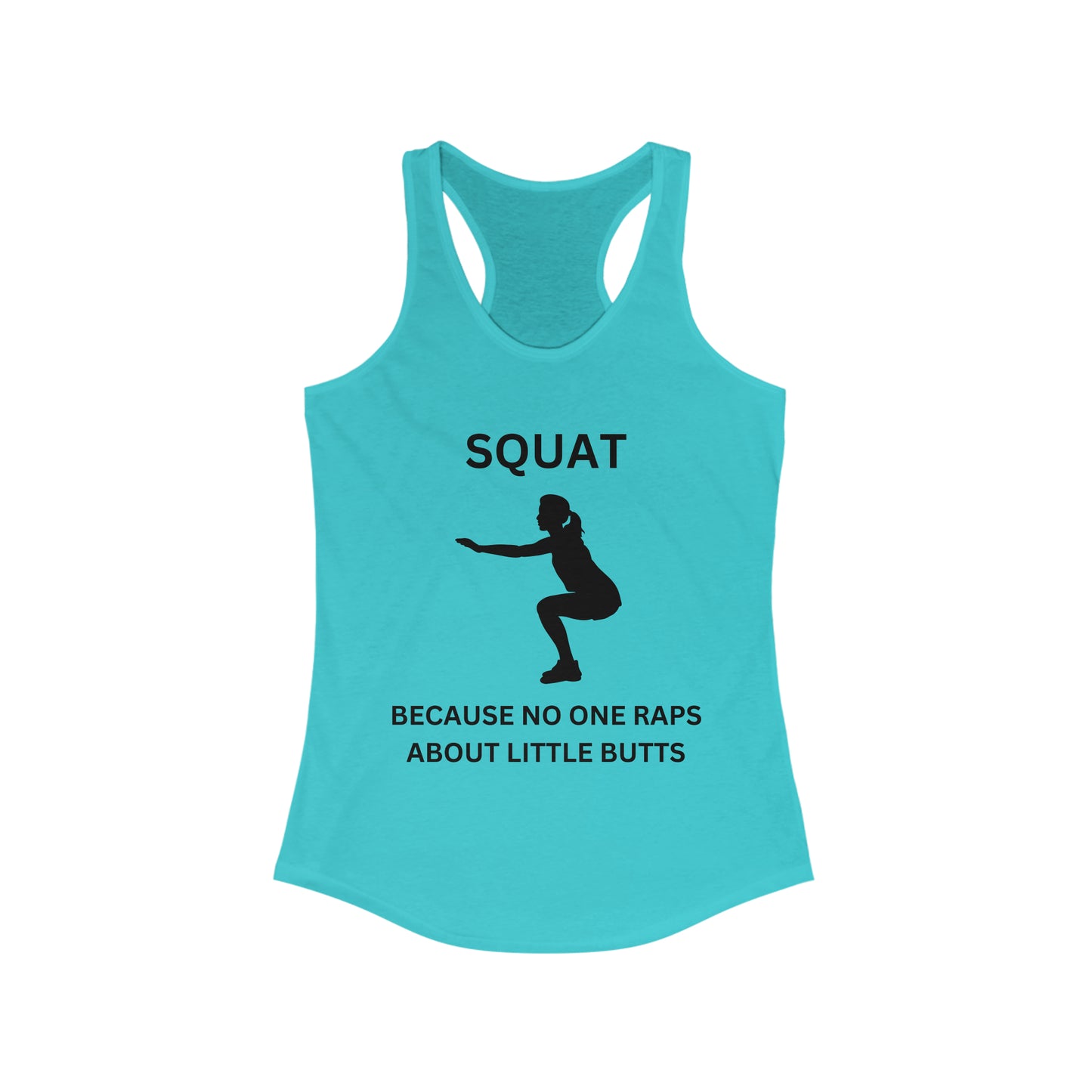 Squat No one raps about little butts!