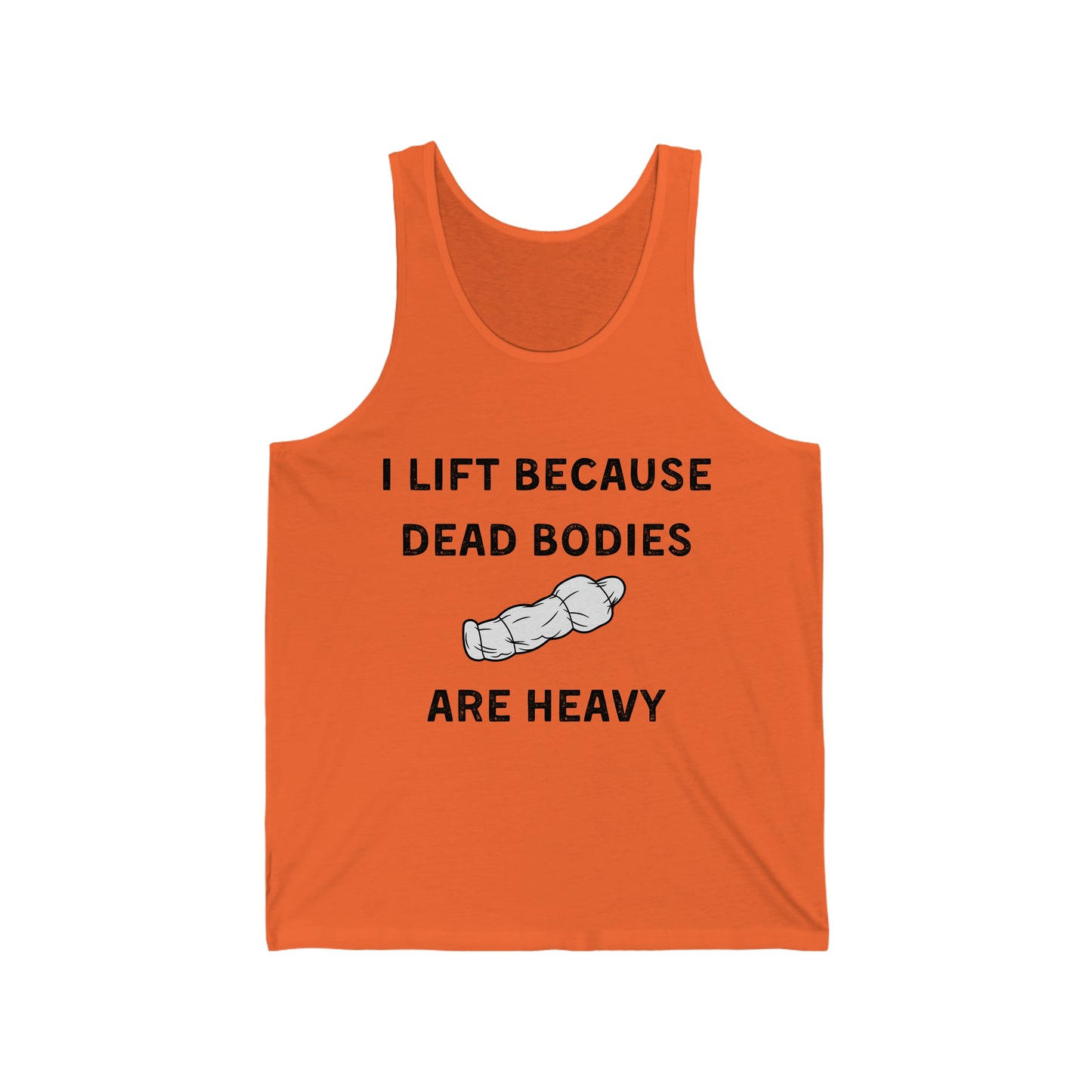 I lift because dead bodies are heavy