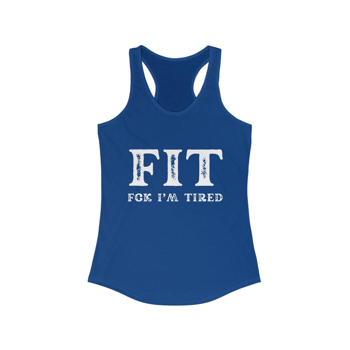 F.I.T. F*ck I am Tired
