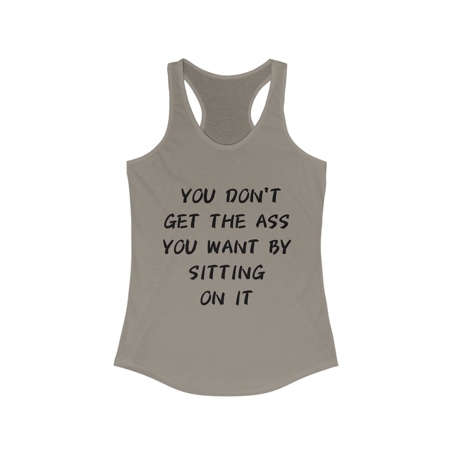You don't get the ass you want by sitting on it