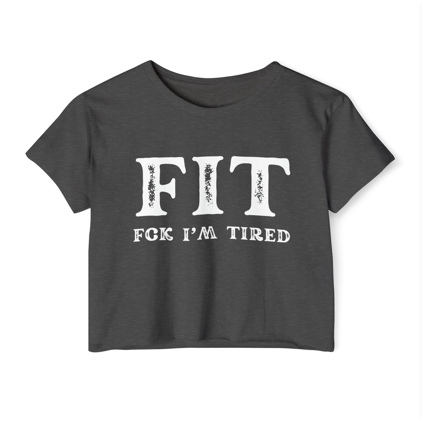 F.I.T. Fck Im Tired Crop Top