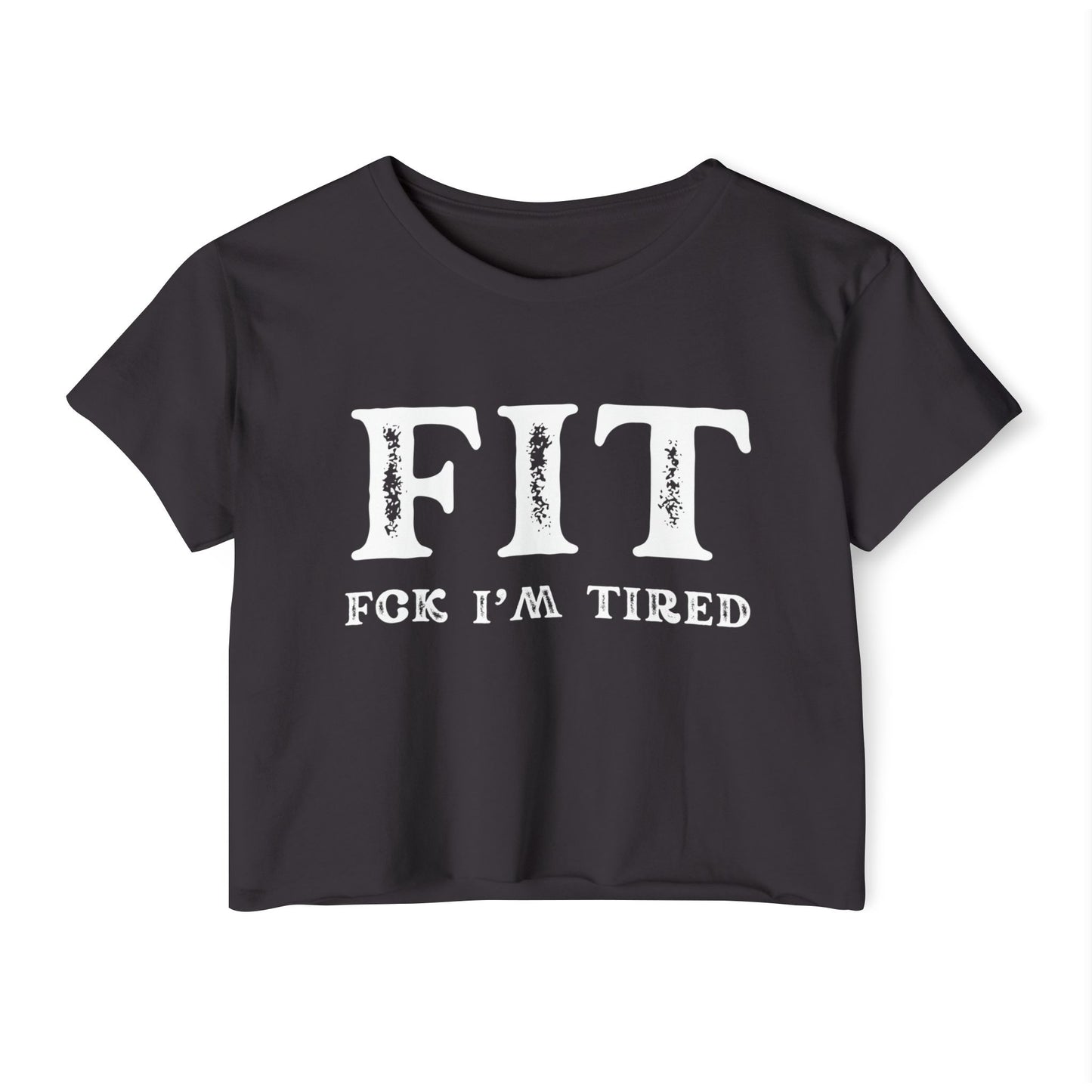 F.I.T. Fck Im Tired Crop Top