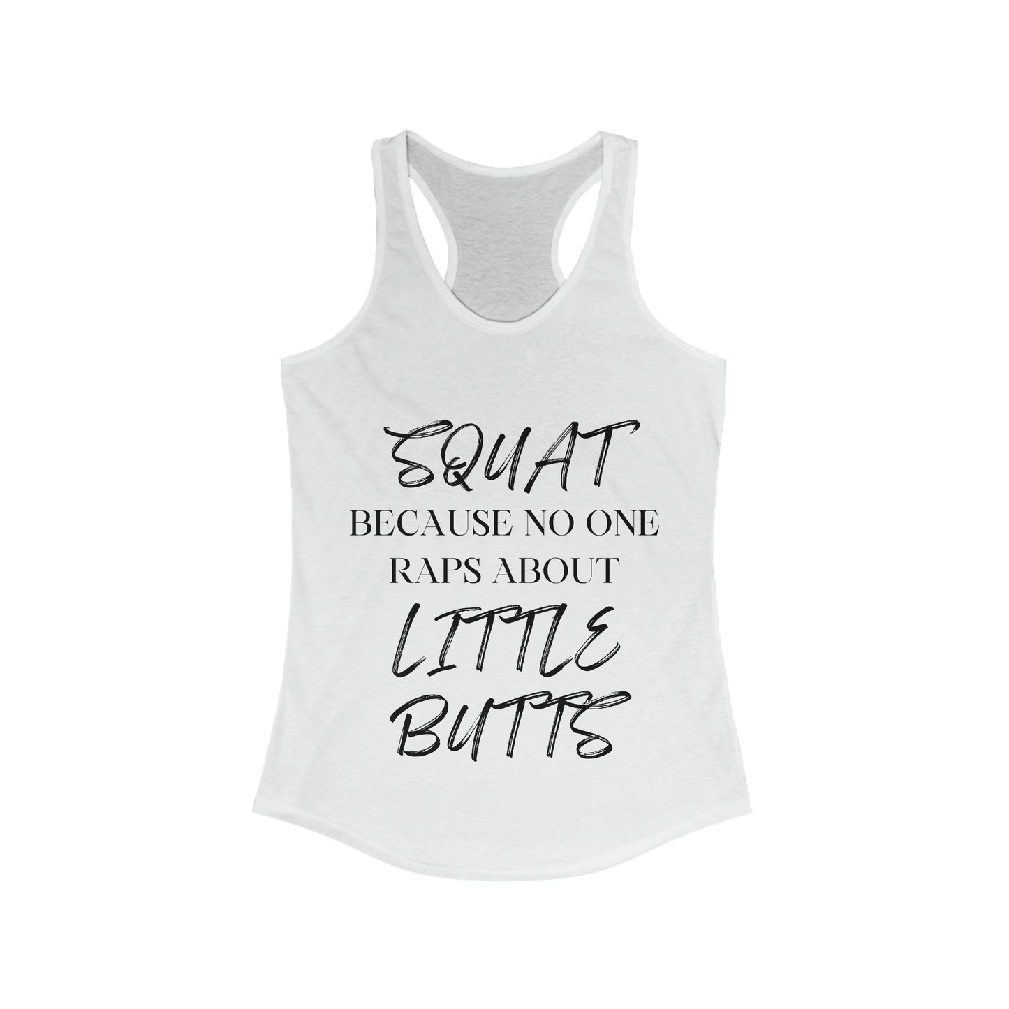 Squat because No one raps about little butts