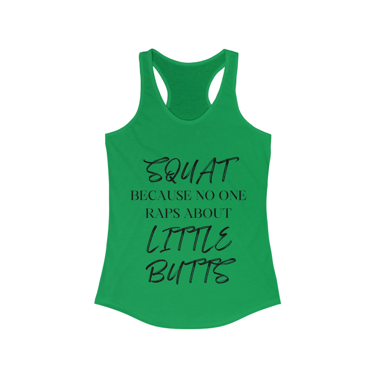 Squat because No one raps about little butts