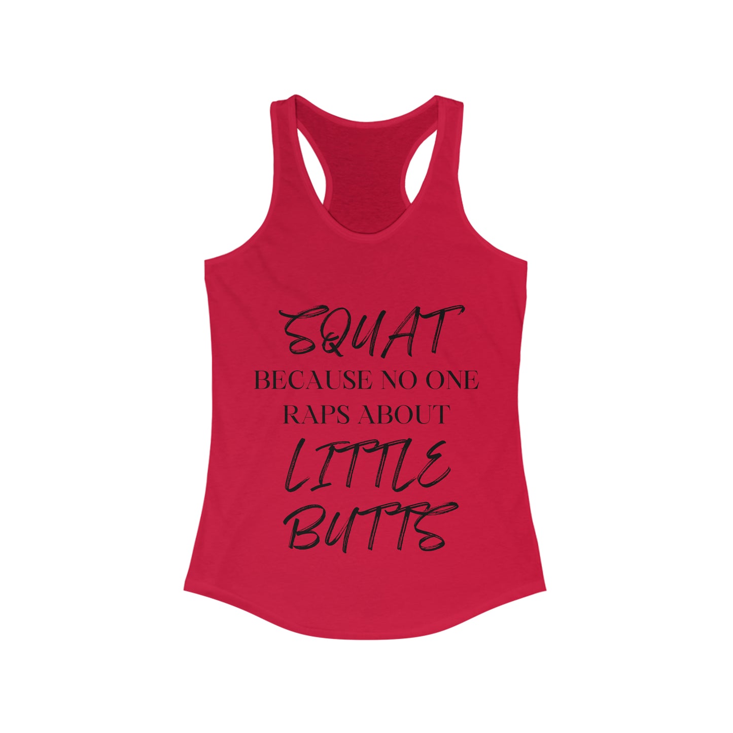 Squat because No one raps about little butts