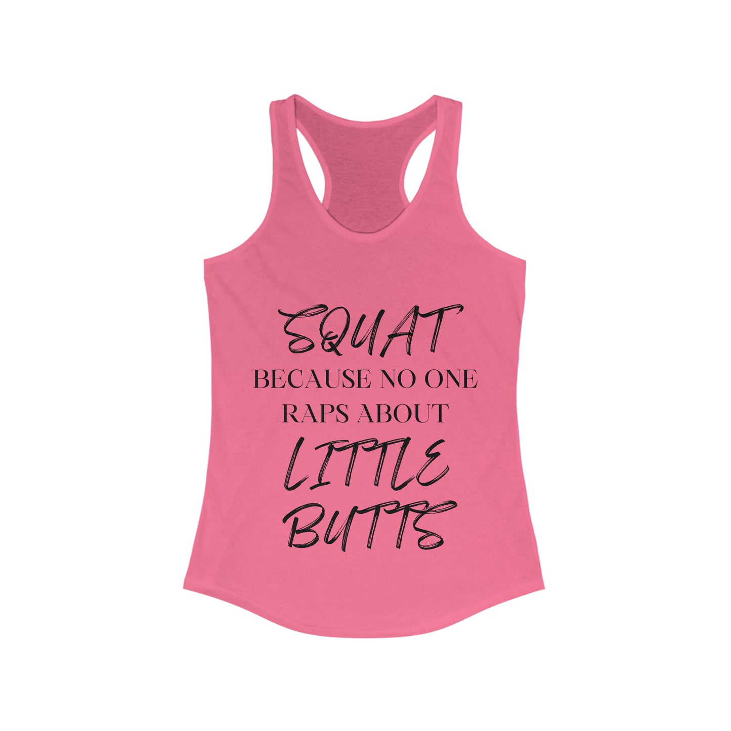 Squat because No one raps about little butts