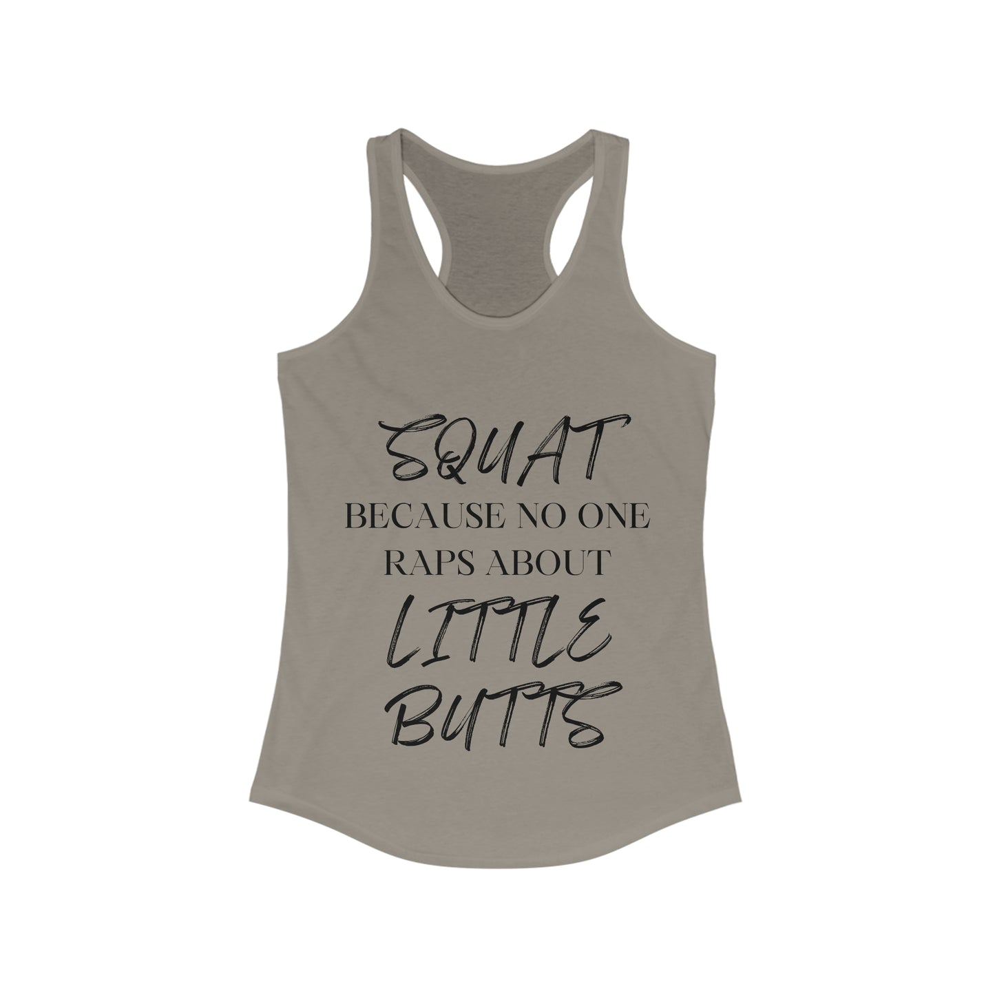 Squat because No one raps about little butts
