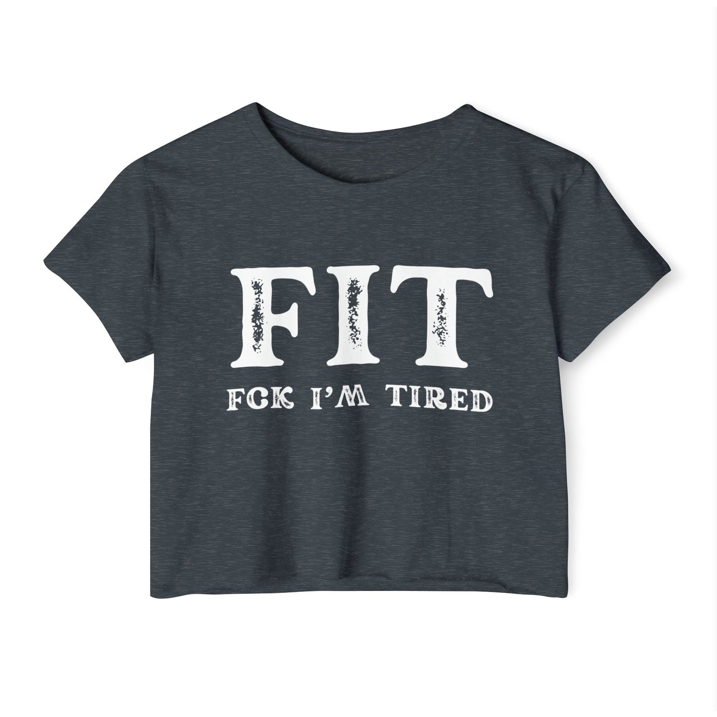F.I.T. Fck Im Tired Crop Top