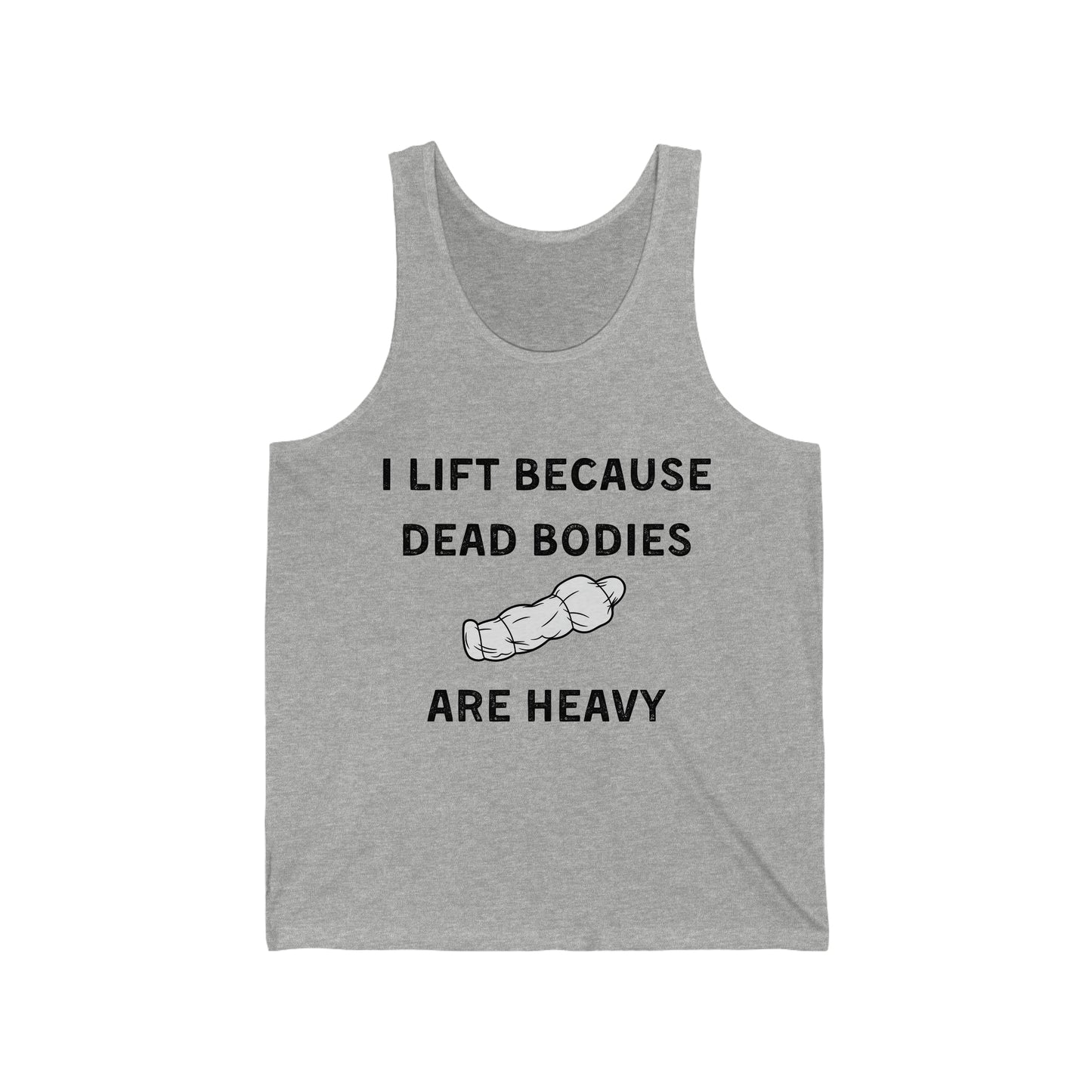 I lift because dead bodies are heavy