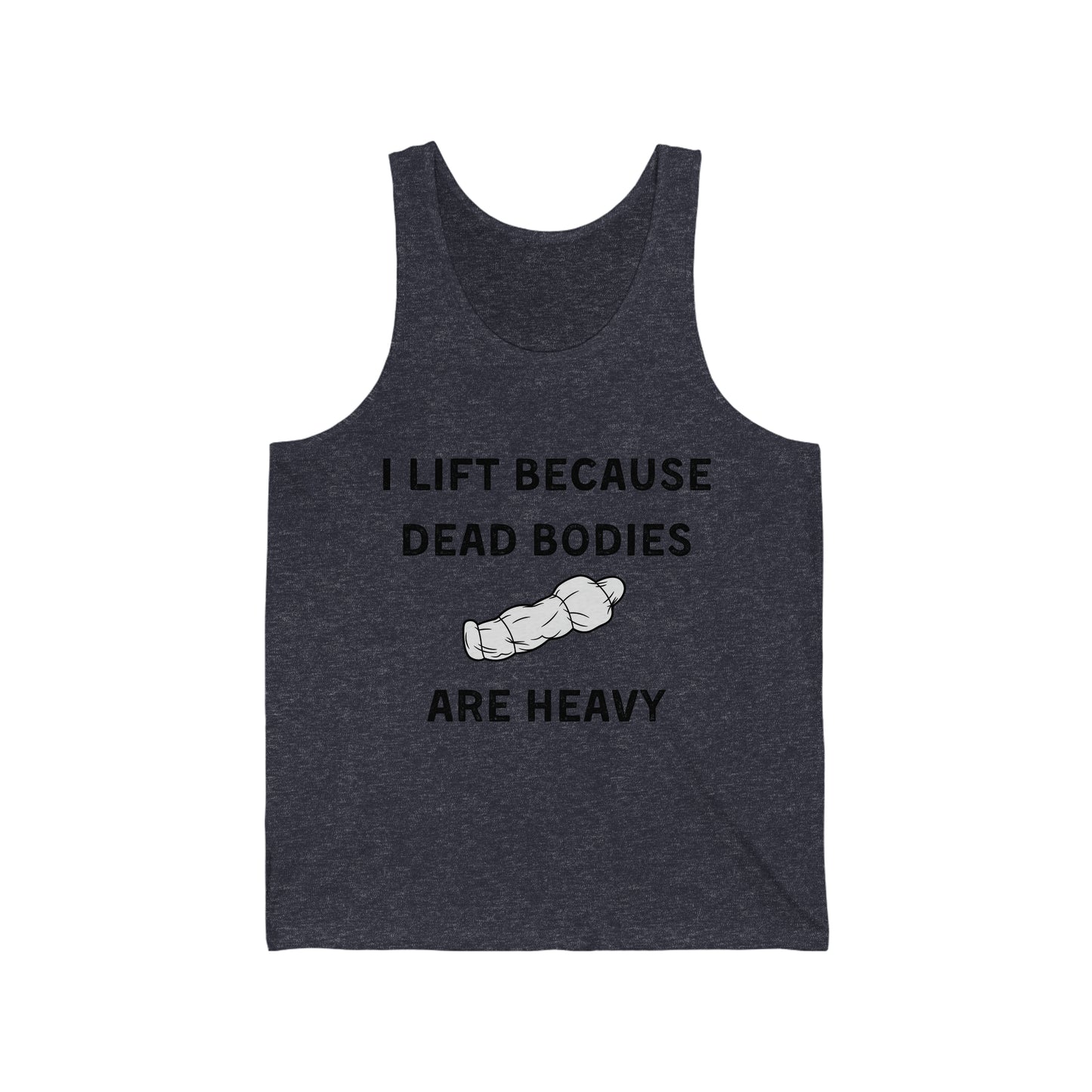 I lift because dead bodies are heavy