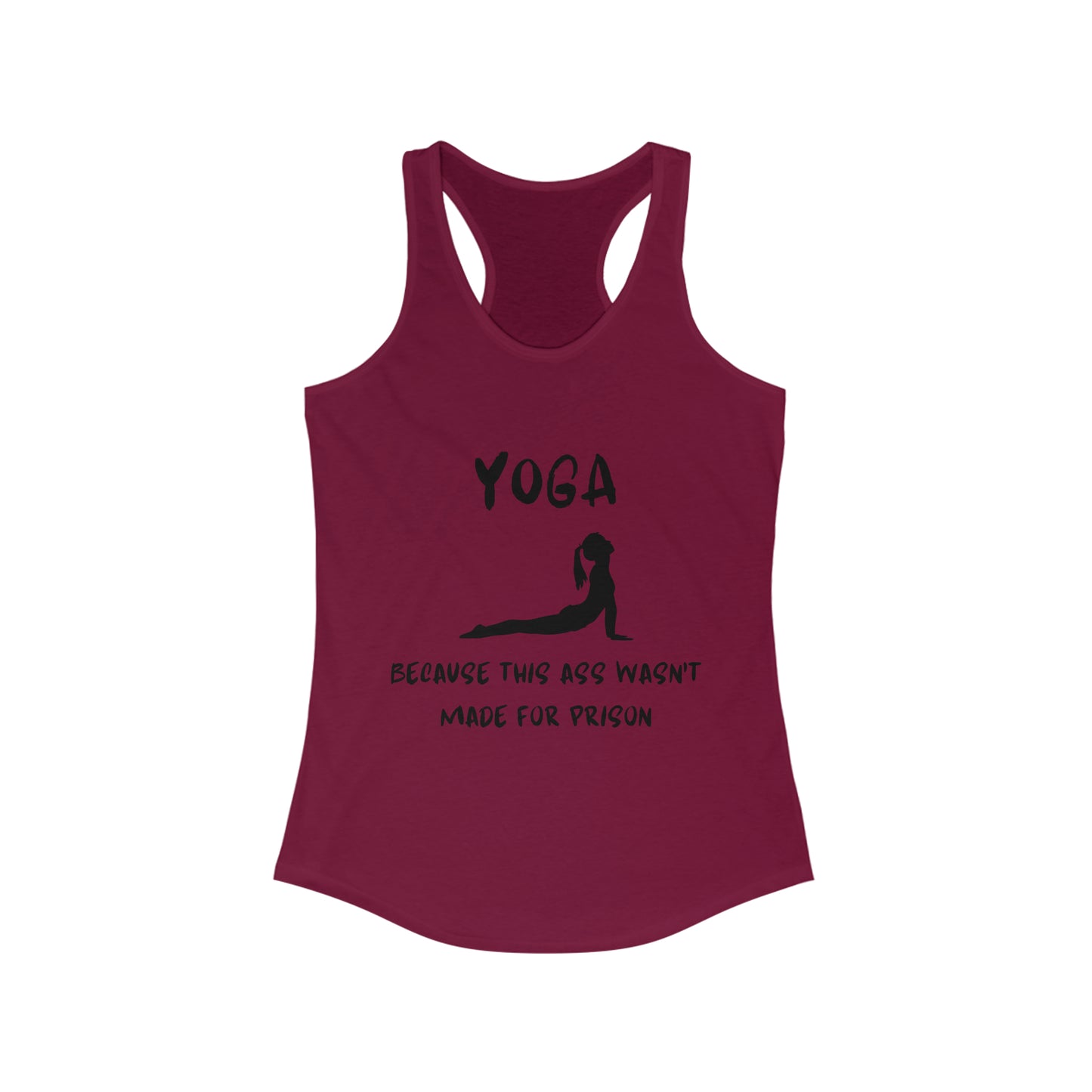Yoga Because this ass wasn't made for prison