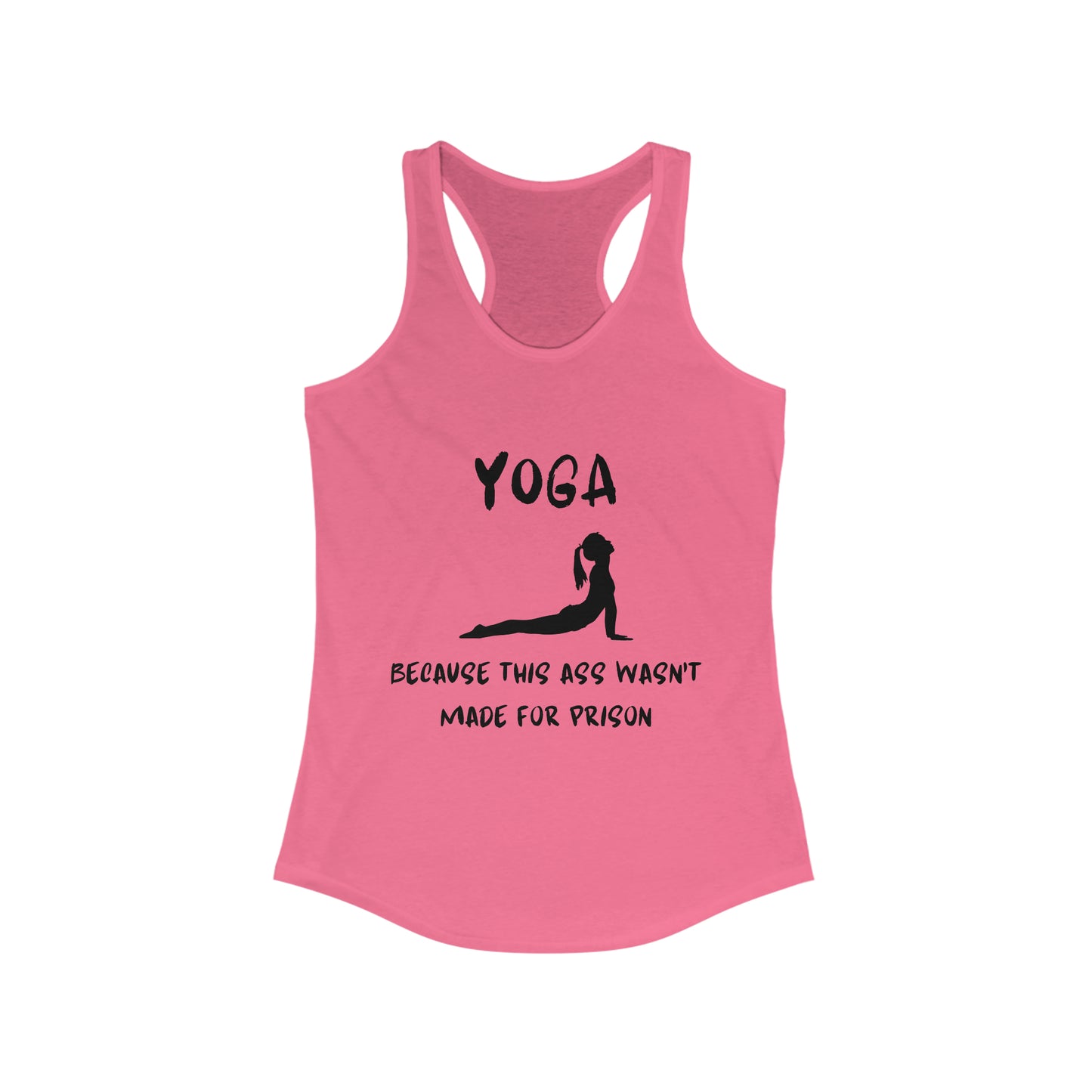 Yoga Because this ass wasn't made for prison