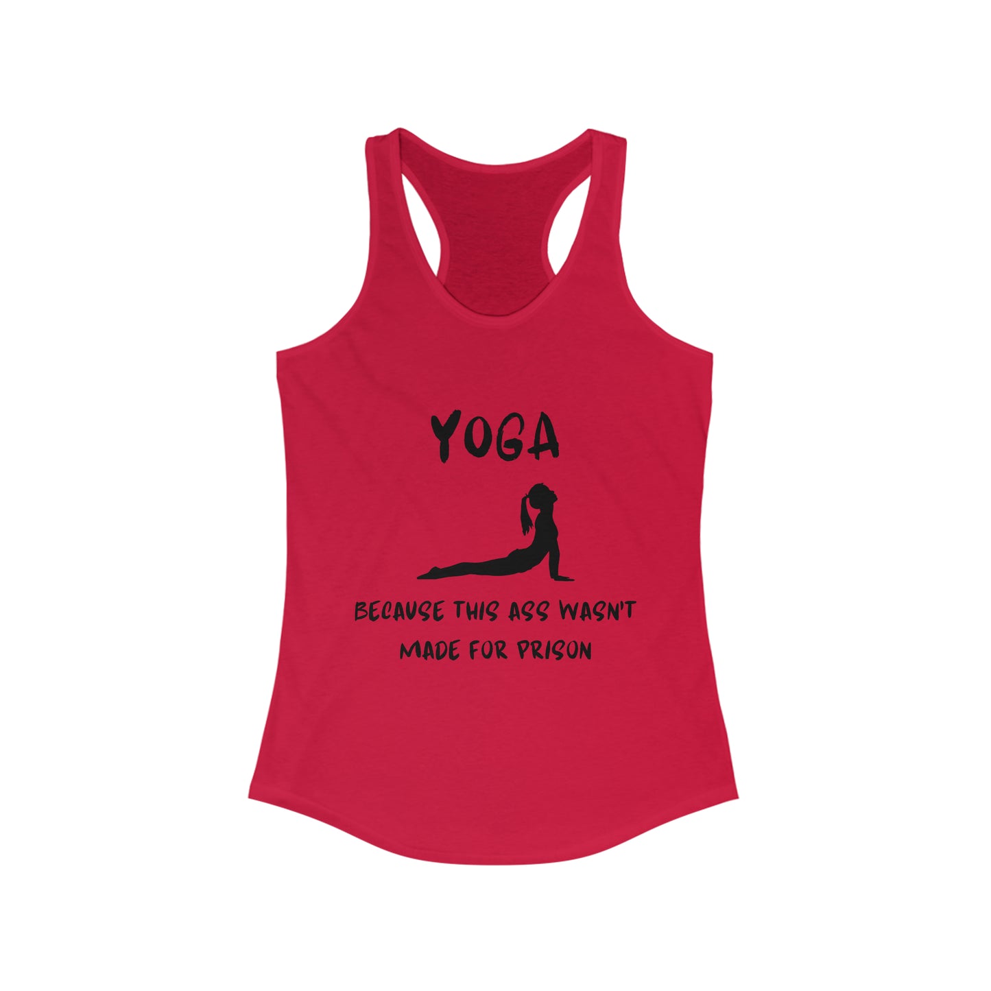 Yoga Because this ass wasn't made for prison
