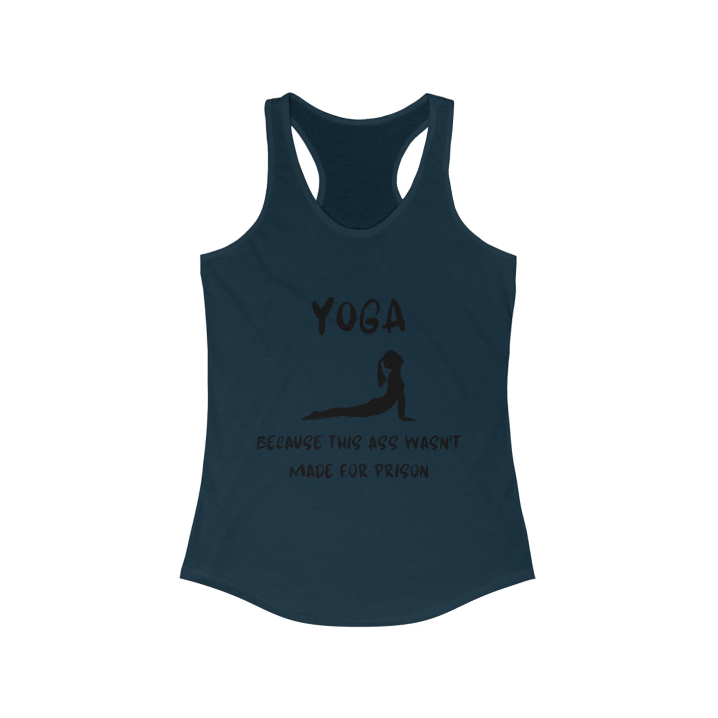 Yoga Because this ass wasn't made for prison