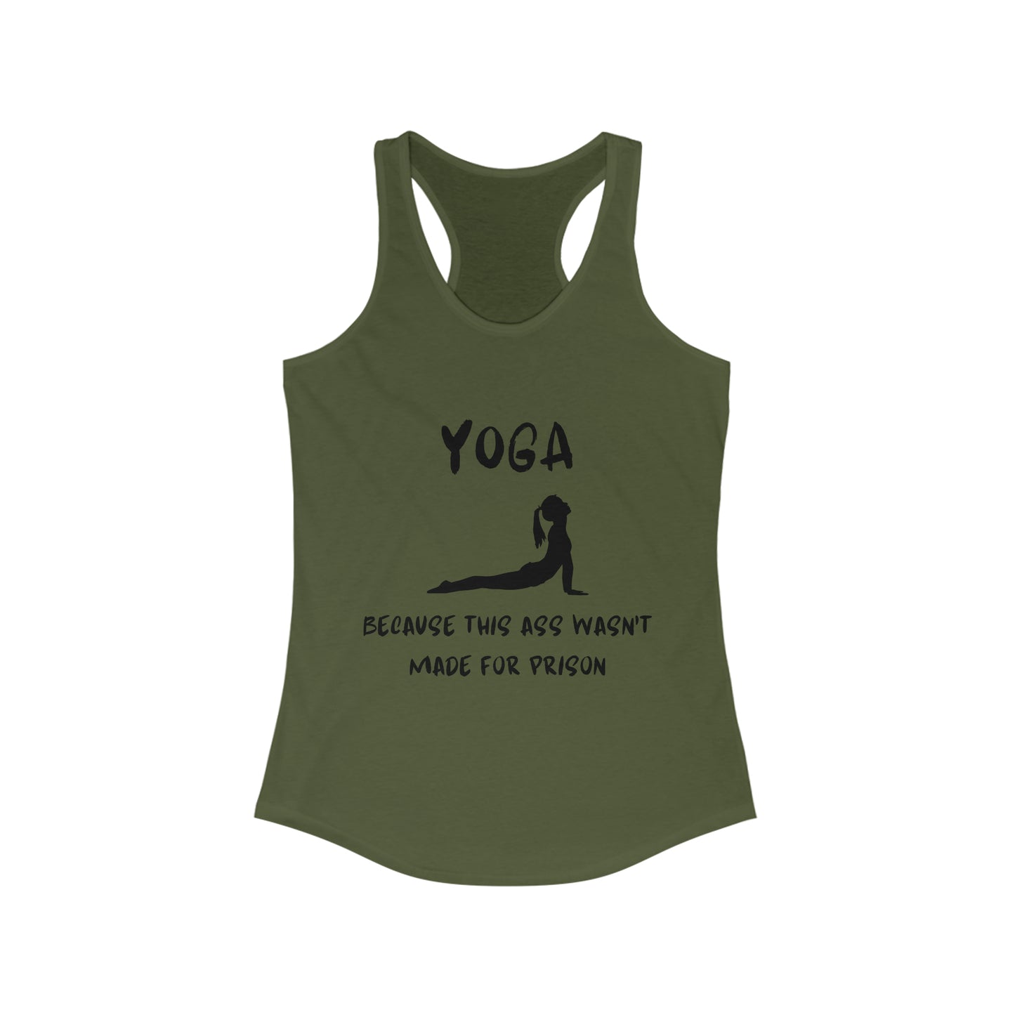 Yoga Because this ass wasn't made for prison