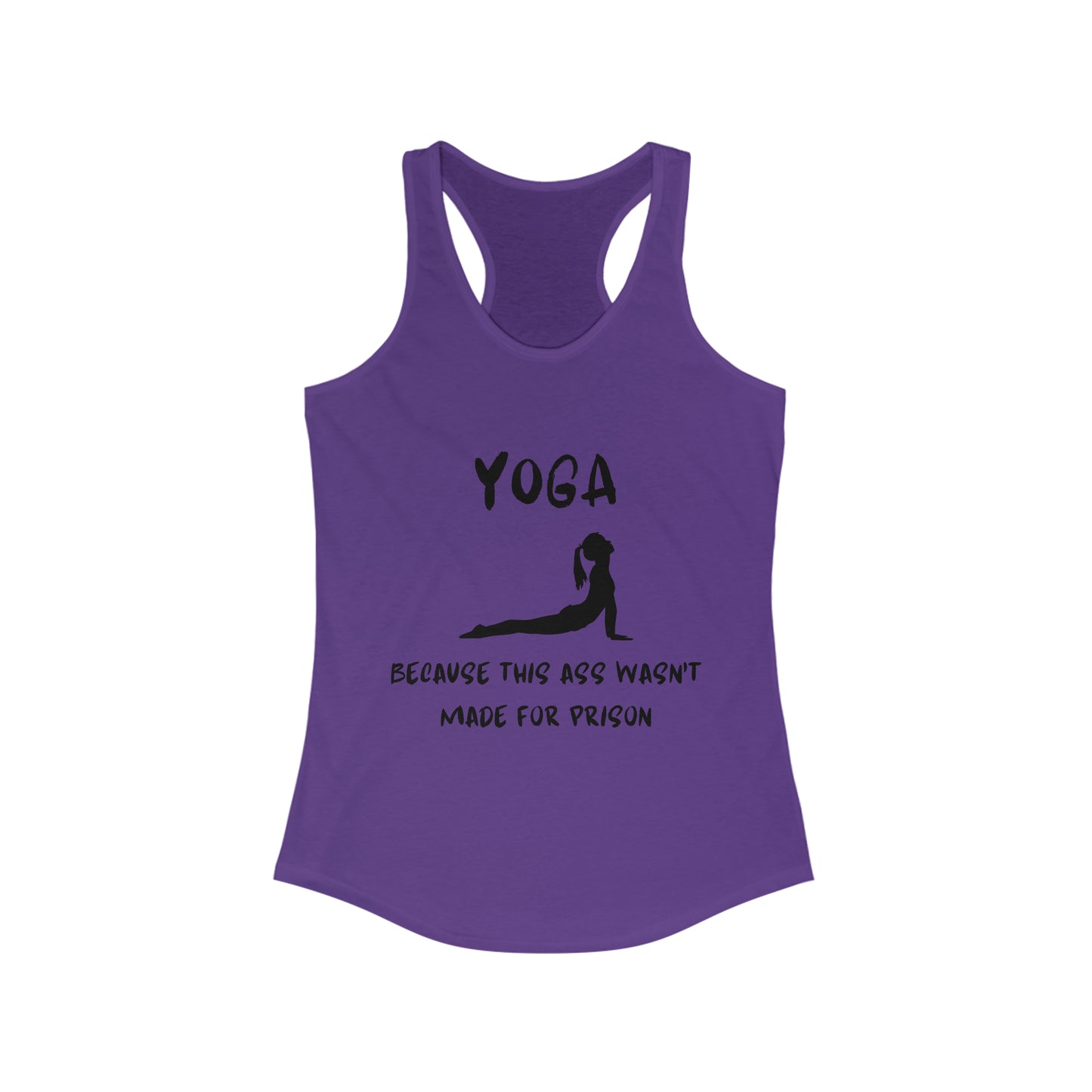 Yoga Because this ass wasn't made for prison