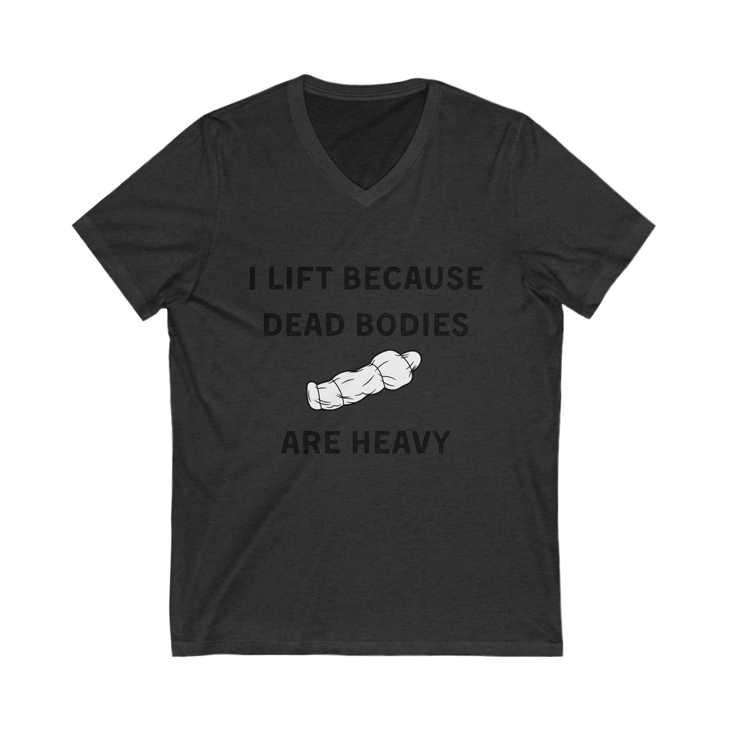 I lift because Dead Bodies are Heavy