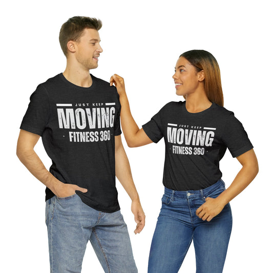 Just Keep Moving Fitness 360 T-Shirt