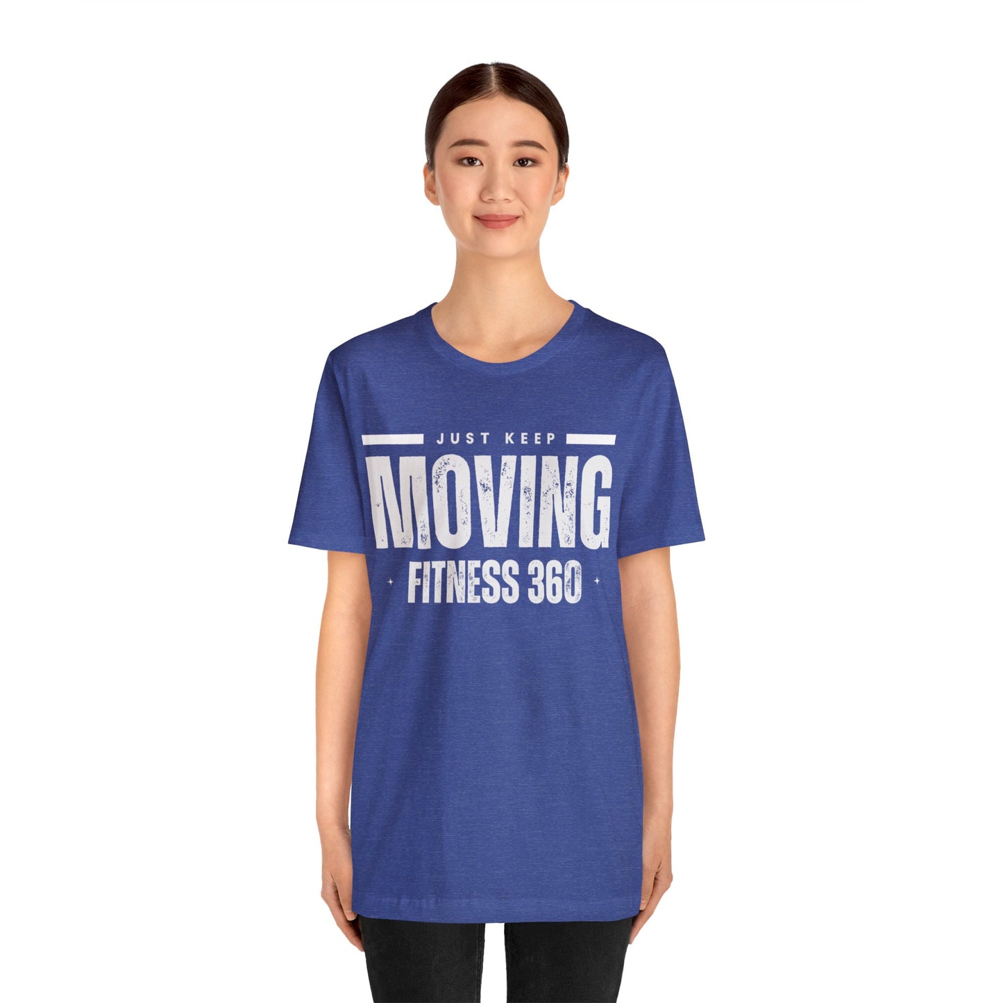 Just Keep Moving Fitness 360 T-Shirt