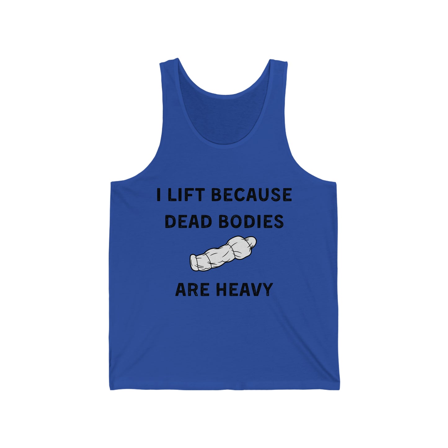 I lift because dead bodies are heavy