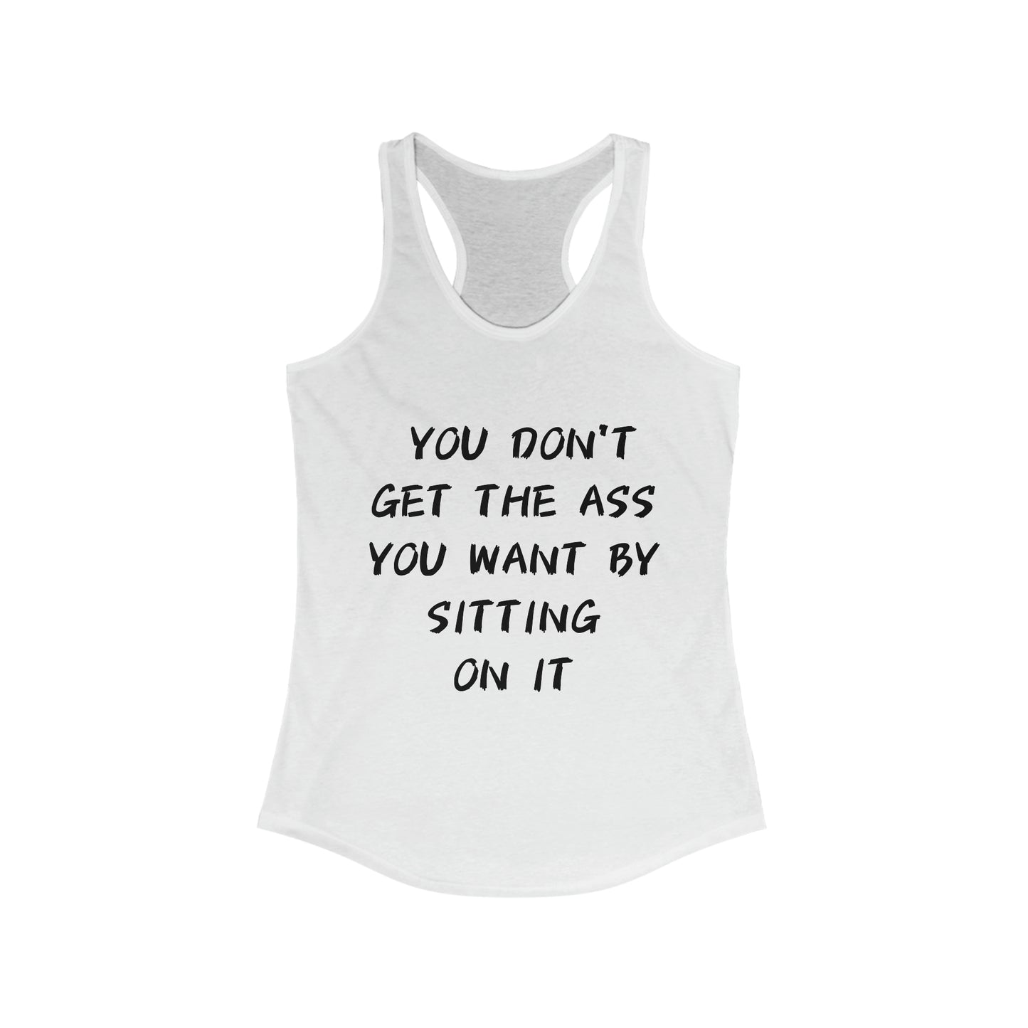 You don't get the ass you want by sitting on it