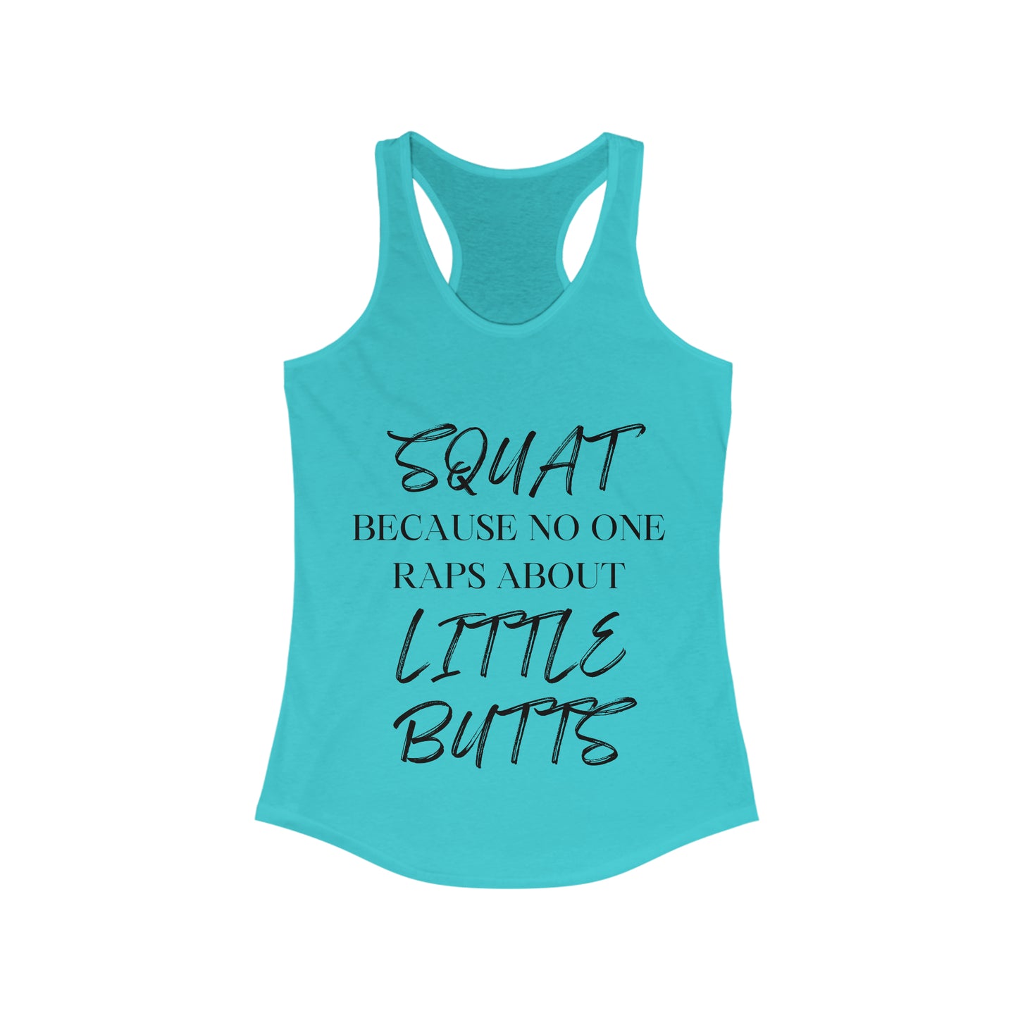 Squat because No one raps about little butts