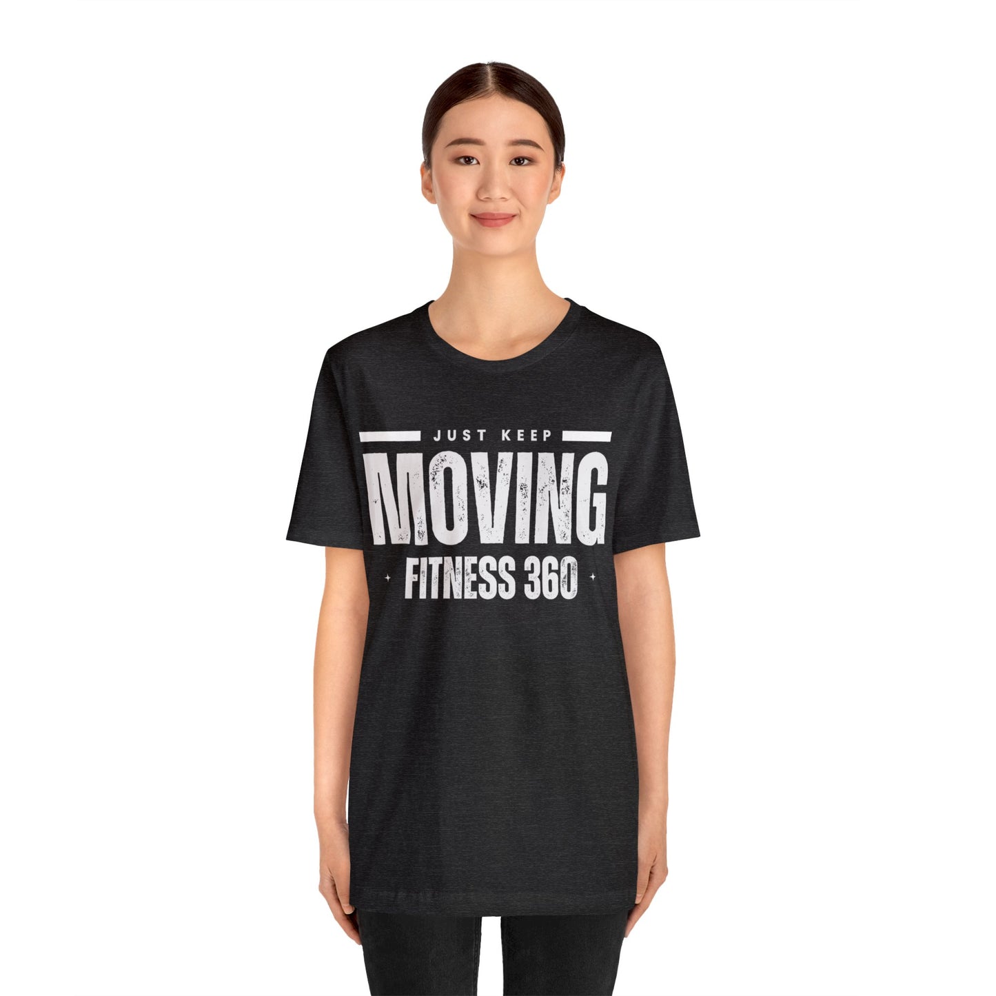 Just Keep Moving Fitness 360 T-Shirt